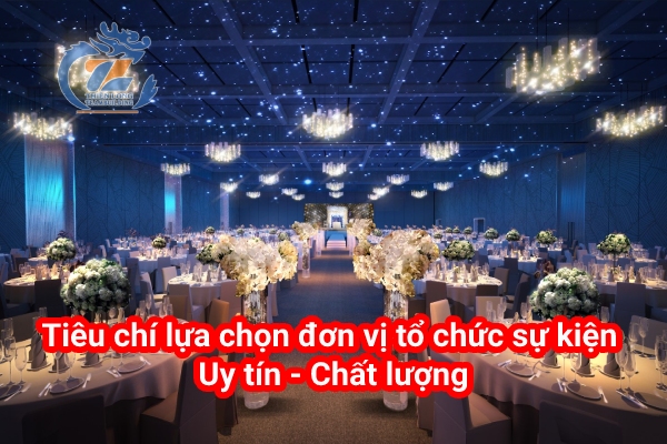 Tiêu chí lựa chọn đơn vị tổ chức sự kiện uy tín - chất lượng tại TP Hồ Chí Minh